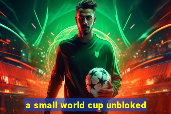 a small world cup unbloked